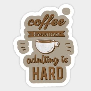 Coffee because Adulting is Hard Sticker